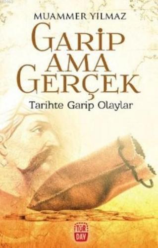 Garip ama Gerçek Tarihte Garip Olaylar | Muammer Yılmaz | Türdav Basım