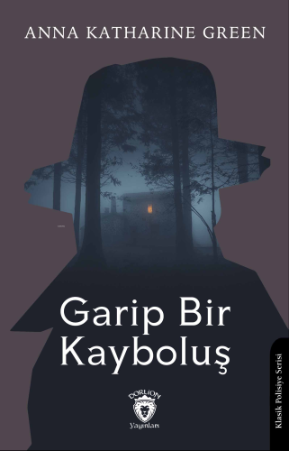 Garip Bir Kayboluş | Anna Katharine Green | Dorlion Yayınevi