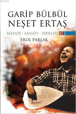 Garip Bülbül - Neşet Ertaş (2 Kitap Takım); Hayatı - Sanatı - Eserleri