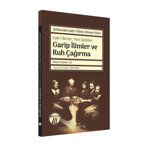 Garip İlimler ve Ruh Çağırma;Eski Fikirler, Yeni Şekiller: | Şehbender