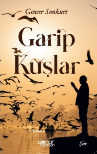 Garip Kuşlar | Gencer Sonkurt | Gülnar Yayınları