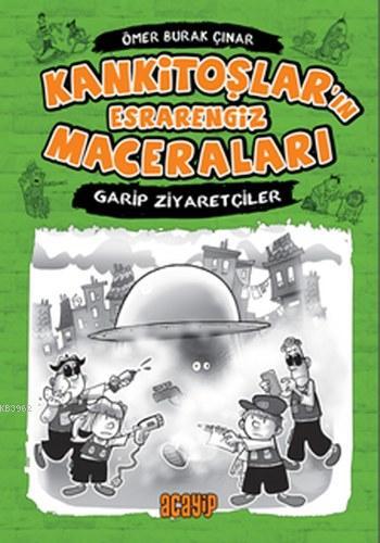 Garip Ziyaretçiler; Kankitoşlar'ın Esrarengiz Maceraları | Ömer Burak 