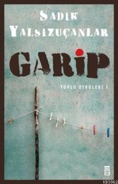 Garip | Sadık Yalsızuçanlar | Timaş Yayınları