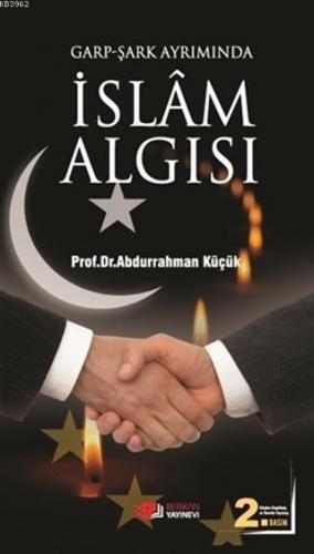 Garp - Şark Ayrımında İslam Algısı | Abdurrahman Küçük | Berikan Yayın