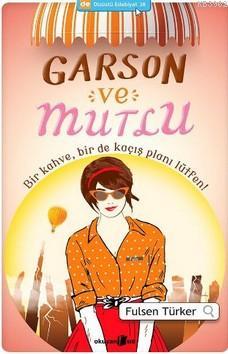 Garson ve Mutlu; Bir kahve, Bir de kaçış Planı Lütfen! | Fulsen Türker