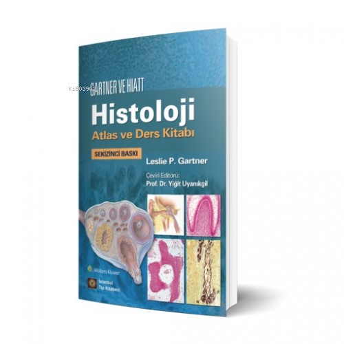 Gartner ve Hiatt Histoloji Atlas ve Ders Kitabı | Leslie P. Gartner | 