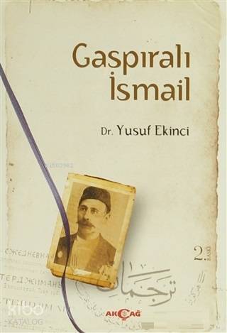 Gaspıralı İsmail | Yusuf Ekinci | Akçağ Basım Yayım Pazarlama