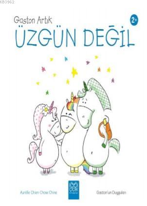 Gaston Artık Üzgün Değil | Aurélie Chien Chow Chine | 1001 Çiçek Kitap