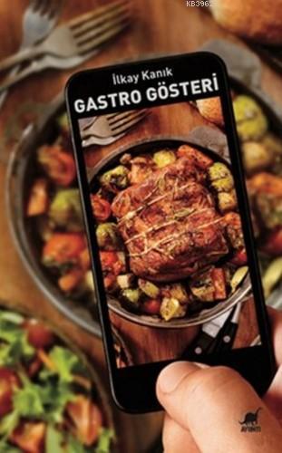 Gastro Gösteri | İlkay Kanık | Ayrıntı Yayınları