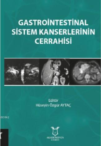 Gastrointestinal Sistem Kanserlerinin Cerrahisi | Hüseyin Özgür Aytaç 