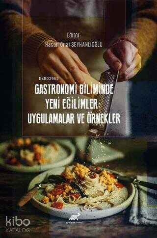 Gastronomi Biliminde Yeni Eğilimler: Uygulamalar ve Örnekler | Hasan Ü