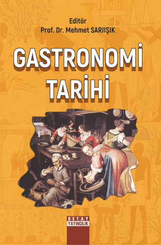 Gastronomi Tarihi | Mehmet Sarıışık | Detay Yayıncılık