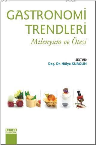 Gastronomi Trendleri - Milenyum ve Ötesi | Hülya Kurgun | Detay Yayınc