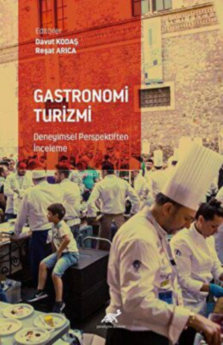 Gastronomi Turizmi Deneyimsel Perspektiften İnceleme | Reşat Arıca | P