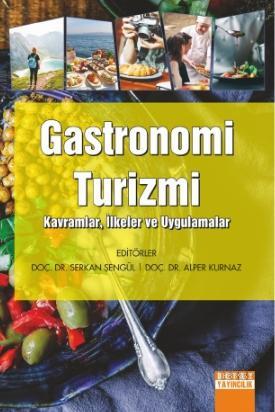 Gastronomi Turizmi Kavramlar, İlkeler ve Uygulamalar | Serkan Şengül |