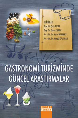 Gastronomi Turizminde Güncel Araştırmalar | Şule Aydın | Detay Yayıncı