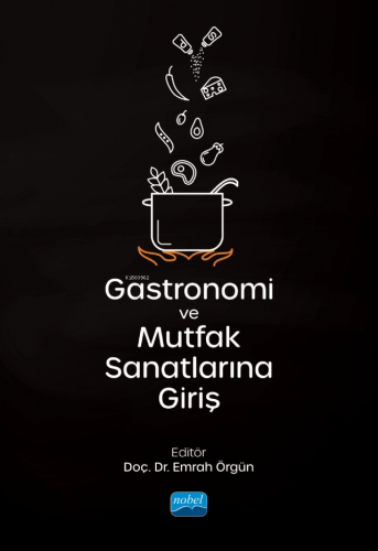 Gastronomi ve Mutfak Sanatlarına Giriş | Emrah Örgün | Nobel Akademik 