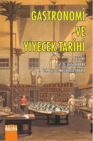 Gastronomi ve Yiyecek Tarihi | Atilla Akbaba | Detay Yayıncılık