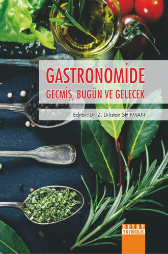 Gastronomide Geçmiş, Bugün Ve Gelecek | Dilistan Shipman | Detay Yayın