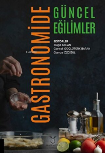 Gastronomide Güncel Eğilimler | Tolga Akcan | Akademisyen Kitabevi