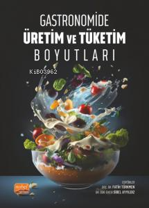 Gastronomide Üretim ve Tüketim Boyutları | Fatih Türkmen | Nobel Bilim