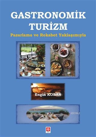 Gastronomik Turizm | Engin Koban | Ekin Kitabevi Yayınları