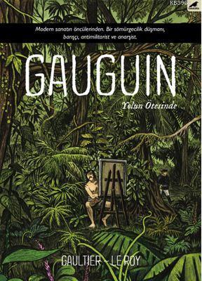 Gauguin; Modern Sanatın Öncülerinden. Bir Sömürgecilik Düşmanı, Barışç