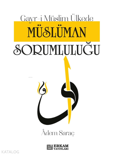 Gayr-i Müslim Ülkede Müslüman Sorumluluğu | Adem Saraç | Erkam Yayınla