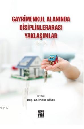 Gayrimenkul Alanında Disiplinlerarası Yaklaşımlar | Ender Güler | Gazi