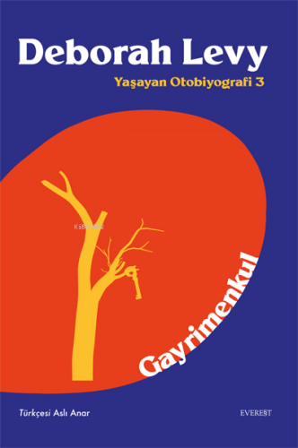 Gayrimenkul;Yaşayan Otobiyografi 3 | Deborah Levy | Everest Yayınları