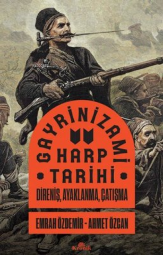 Gayrinizami Harp Tarihi: Direniş Ayaklanma Çatışma | Ahmet Özcan | Kro