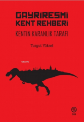 Gayriresmi Kent Rehberi | Turgut Yüksel | Sia Kitap