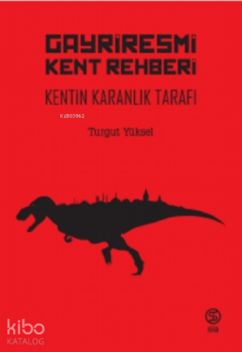 Gayriresmi Kent Rehberi | Turgut Yüksel | Sia Kitap