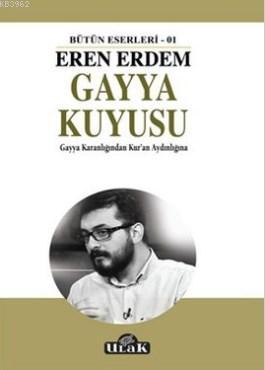 Gayya Kuyusu; Bütün Eserleri 01 - Gayya Karanlığından Kur'an Aydınlığı