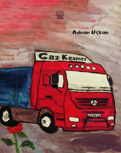 Gaz Kesmez | Adnan Uçkun | Luna Yayınları