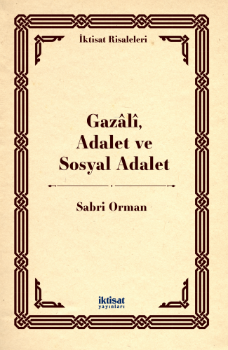 Gazâlî, Adalet ve Sosyal Adalet | Sabri Orman | İktisat Yayınları