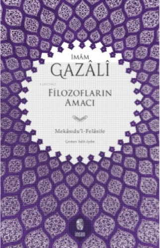 Gazali;Filozofların Amacı | Salih Aydın | İnsan Yayınları