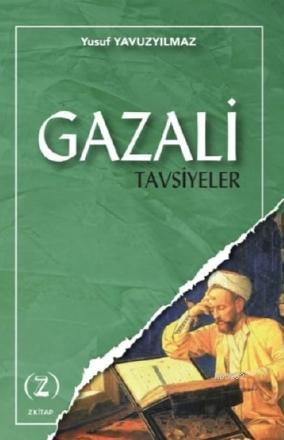 Gazali Tavsiyeler | Yusuf Yavuzyılmaz | Z Kitap