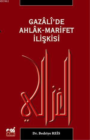 Gazali'de Ahlak-Marifet İlişkisi | Bedriye Reis | Emin Yayınları