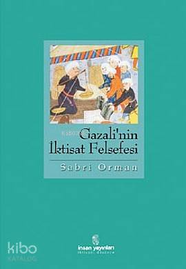 Gazali'nin İktisat Felsefesi | Sabri Orman | İnsan Yayınları