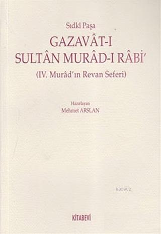 Gazavat-ı Sultan Murad- Rabi' | Sıdki Paşa | Kitabevi Yayınları