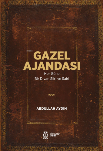 Gazel Ajandası;Her Güne Bir Divan Şiiri ve Şairi | Abdullah Aydın | DB