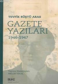 Gazete Yazıları 1946-1947 | Tevfik Rüştü Aras | Büke Yayınevi