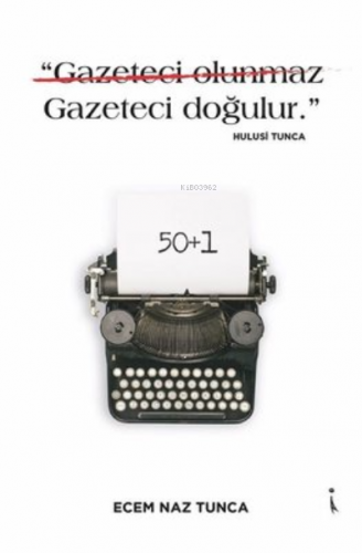 "Gazeteci Olunmaz Gazeteci Doğulur." - Hulusi Tunca | Ecem Naz Tunca |