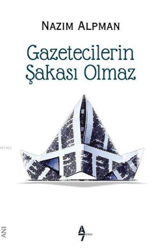 Gazetecilerin Şakası Olmaz | Nazım Alpman | A7 Kitap