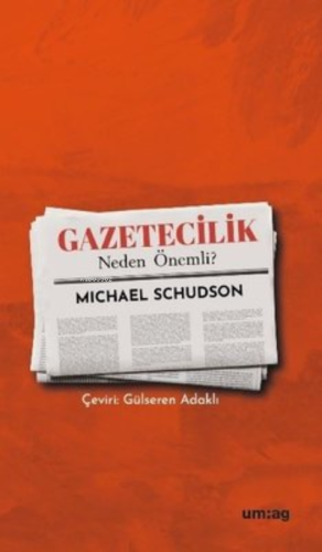 Gazetecilik Neden Önemli? | Michael Schudson | Uğur Mumcu Araştırmacı 