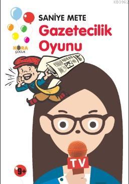 Gazetecilik Oyunu | Saniye Mete | Kora Yayın