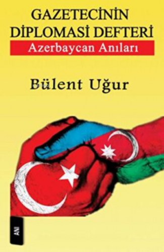 Gazetecinin Diploması Defteri | Bülent Uğur | Ozan Yayıncılık