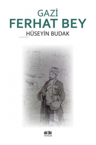 Gazi Ferhat Bey | Hüseyin Budak | Akıl Fikir Yayınları