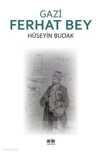 Gazi Ferhat Bey | Hüseyin Budak | Akıl Fikir Yayınları